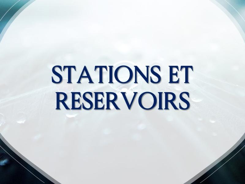 STATIONS ET RESERVOIRS