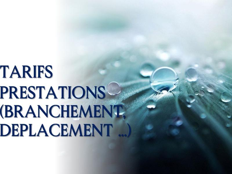 TARIFS PRESTATIONS (BRANCHEMENT, DEPLACEMENT ...)